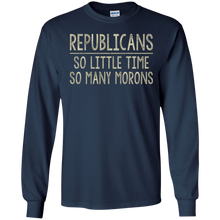 Republicans - So Little Time - So Many Morons - T-shirt