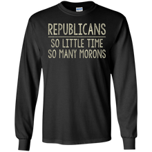 Republicans - So Little Time - So Many Morons - T-shirt