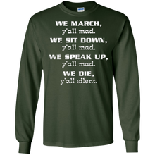 WE MARCH, y'all mad. WE SIT DOWN, y'all mad -Best Shirt Ever