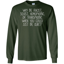 Why Be Racist, Sexist, Homophobic or Transphobic Shirts