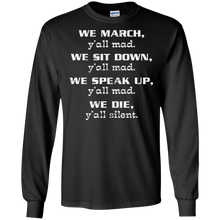 WE MARCH, y'all mad. WE SIT DOWN, y'all mad -Best Shirt Ever