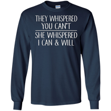 They Whispered You Can't - She Whispered I Can & Will Shirt