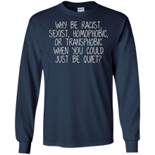 Why Be Racist, Sexist, Homophobic or Transphobic Shirts