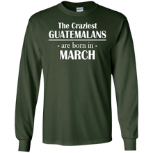 The Craziest Guatemalans Are Born In March- Birthday T-Shirt