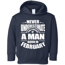 Mens Never Underestimate The Power Of A Man Born In February