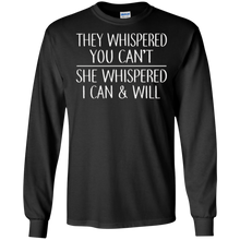 They Whispered You Can't - She Whispered I Can & Will Shirt