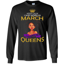 Keep Calm I Was Born In March The Birth Of Queens Shirt