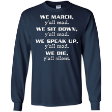 WE MARCH, y'all mad. WE SIT DOWN, y'all mad -Best Shirt Ever