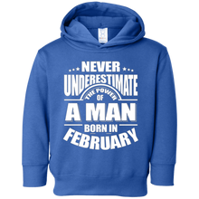 Mens Never Underestimate The Power Of A Man Born In February